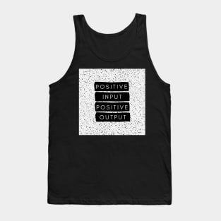 Positive Input Positive Output Tank Top